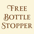 FREE BOTTLE STOPPER WITH 4+ BOTTLE PURCHASE