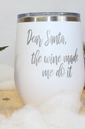 White Sippy - Dear Santa, the Wine Made Me Do It